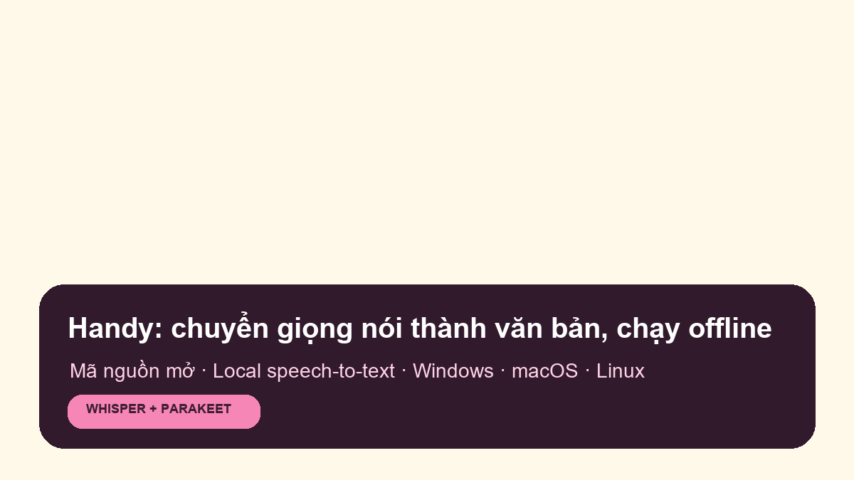 Handy là gì? Ứng dụng chuyển giọng nói thành văn bản chạy offline Handy chuyển giọng nói thành văn bản chạy offline