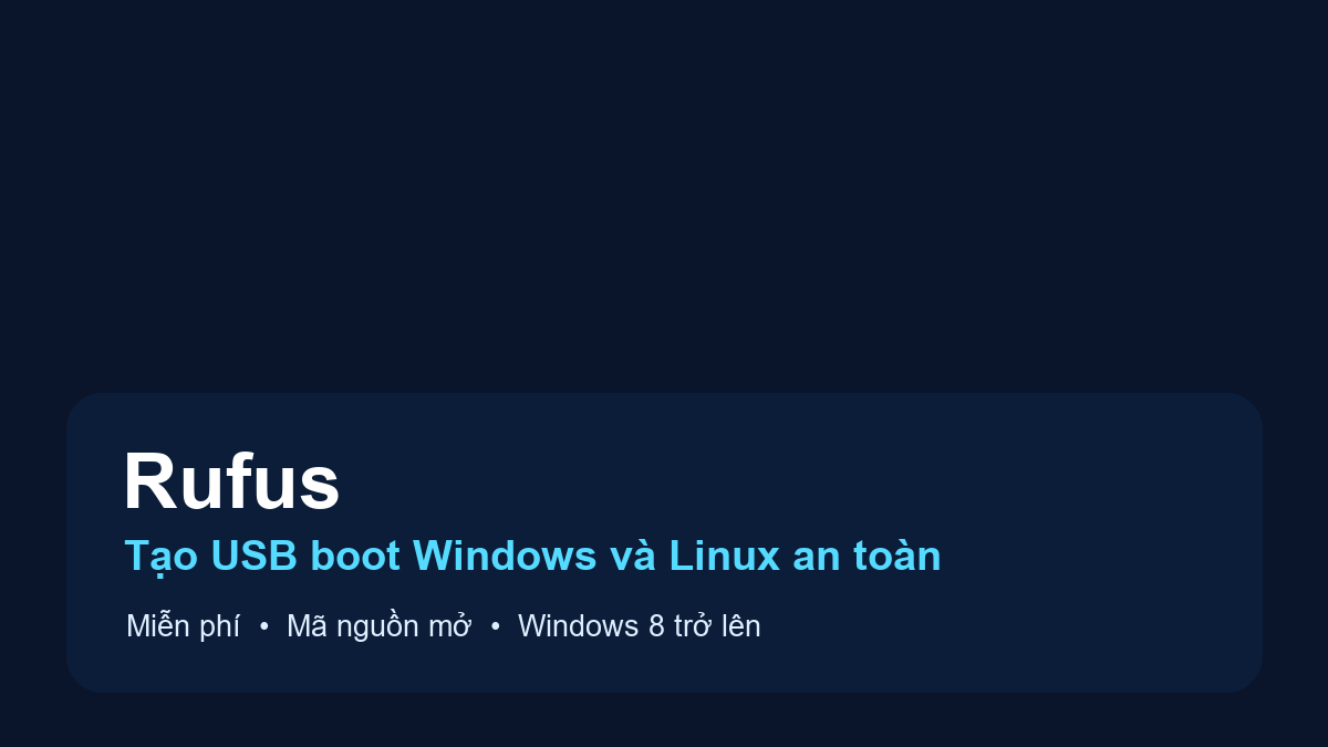 Rufus là gì? Hướng dẫn tạo USB boot Windows và Linux an toàn Rufus tạo USB boot Windows và Linux