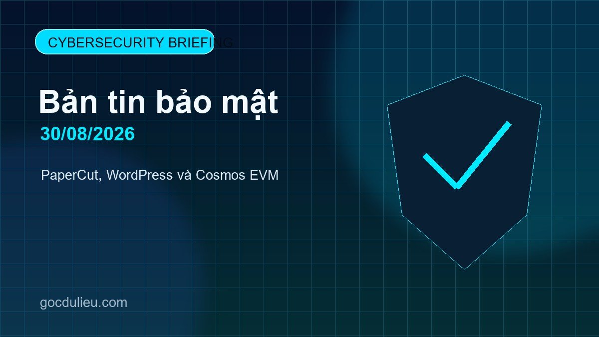 Bản tin bảo mật ngày 30/08/2026: PaperCut, WordPress và Cosmos EVM cybersecurity briefing 2026 08 30