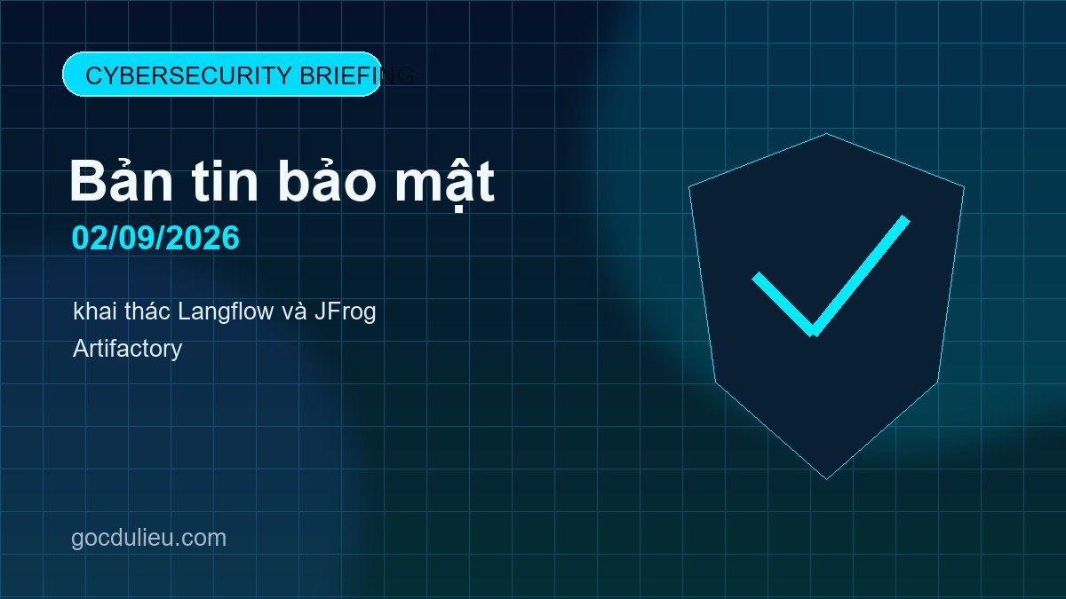 Bản tin bảo mật ngày 02/09/2026: khai thác Langflow và JFrog Artifactory cybersecurity briefing 2026 09 02